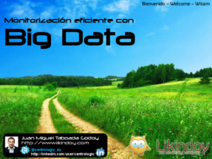 20150507 - Monitorización eficiente mediante Big Data (Juan Miguel Taboada Godoy)