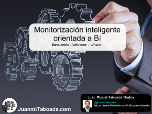 20151210 - Monitorización inteligente orientada a BI (Juan Miguel Taboada Godoy)